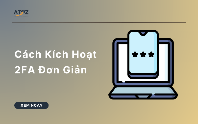 2FA Là Gì? Cách Thức Kích Hoạt 2FA Cho Facebook, Website