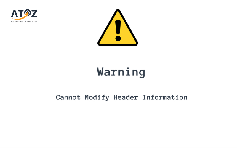 Cách khắc phục lỗi Warning: Cannot Modify Header Information