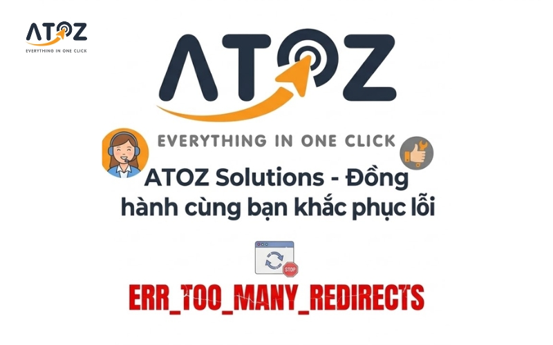 ATOZ Solutions - Đồng hành cùng bạn khắc phục lỗi ERR_TOO_MANY_REDIRECTS