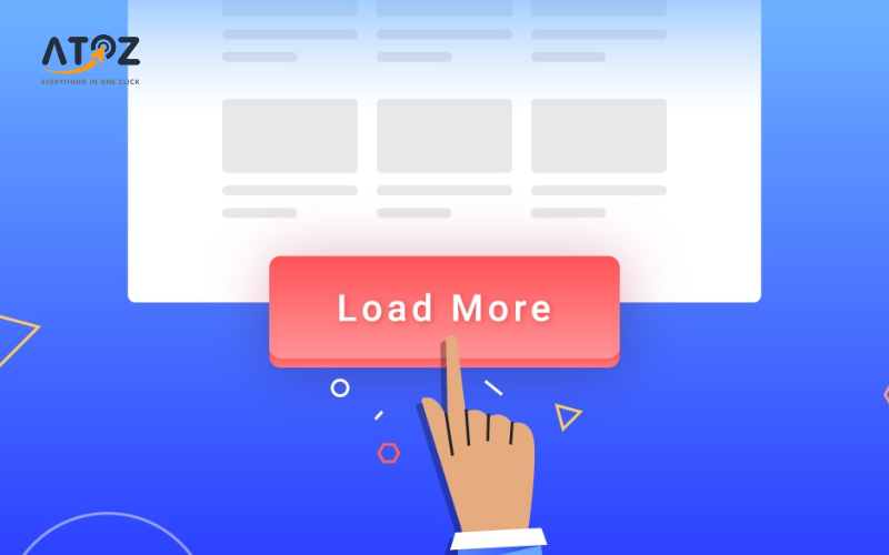 Nút Load More cải thiện tốc độ tải trang, trải nghiệm mượt mà và giữ chân người dùng