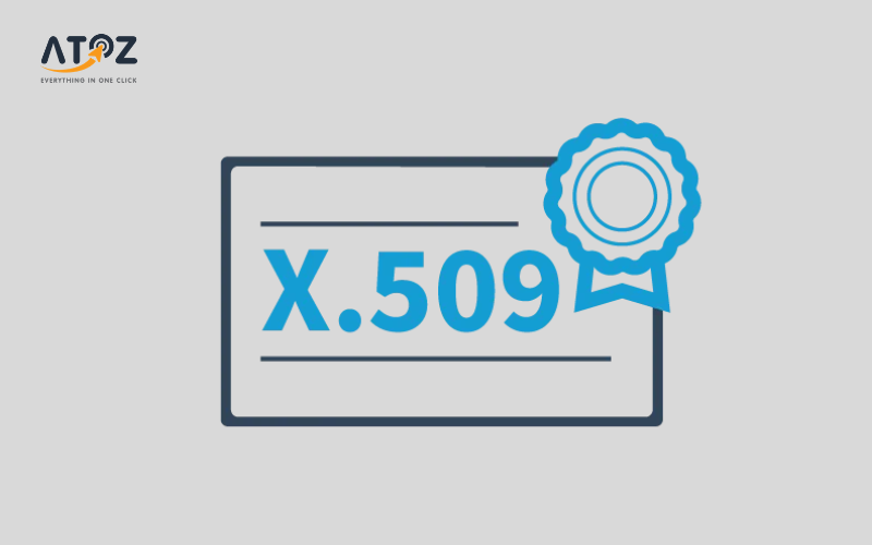 X.509 là gì? Tiêu chuẩn chứng chỉ số trong bảo mật và xác thực