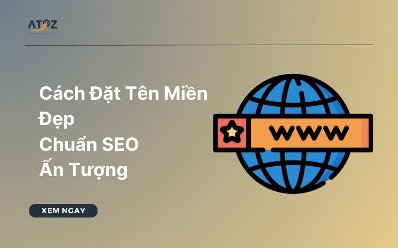 Cách Đặt Tên Miền Đẹp, Chuẩn SEO, Ấn Tượng