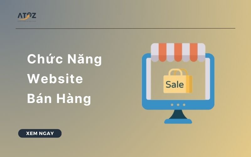 TOP 7 Chức Năng Website Bán Hàng Nhất Định Phải Có