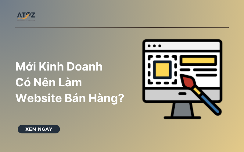 Mới kinh doanh có nên làm website bán hàng?