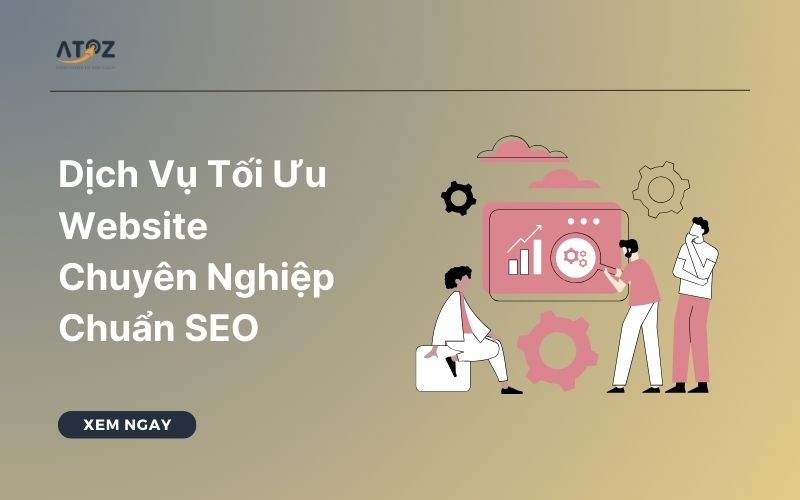 Dịch Vụ Tối Ưu Website Chuyên Nghiệp Chuẩn SEO