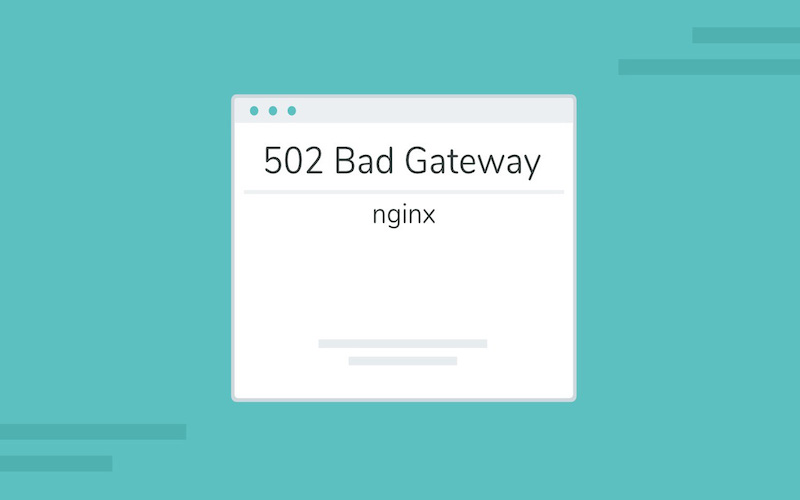 Lỗi 502 Bad Gateway xảy ra khi máy chủ trung gian nhận phản hồi không hợp lệ
