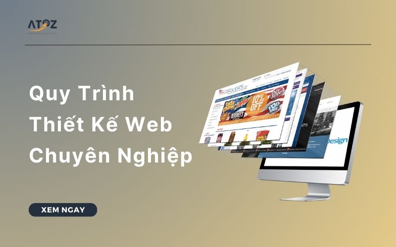 Quy Trình Thiết Kế Web Chuyên Nghiệp Tại Atoz Solutions