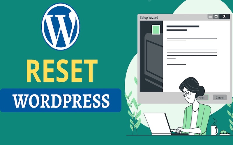 Hướng dẫn reset website WordPress về mặc định ban đầu
