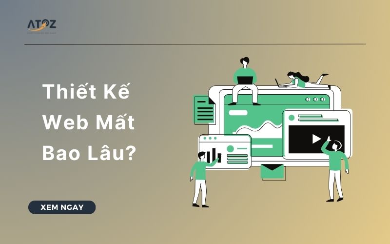 Thiết Kế Web Mất Bao Lâu? Địa Chỉ Thiết Kế Web Uy Tín Tại TPHCM