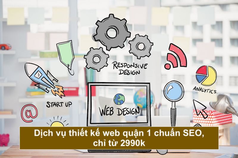 Dịch vụ thiết kế web quận 1 chuẩn SEO, chỉ từ 2990k