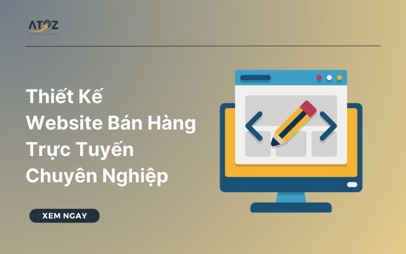 Thiết kế website bán hàng trực tuyến chuyên nghiệp