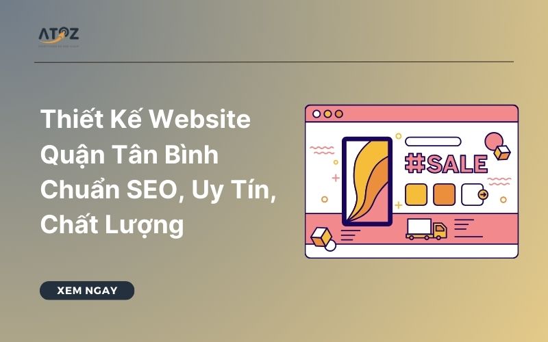 Thiết Kế Website Quận Tân Bình Chuẩn SEO, Uy Tín, Chất Lượng